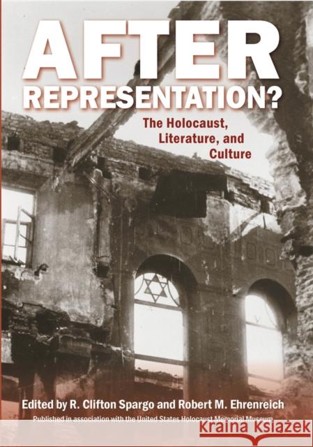 After Representation?: The Holocaust, Literature, and Culture Spargo, R. Clifton 9780813545899 Rutgers University Press