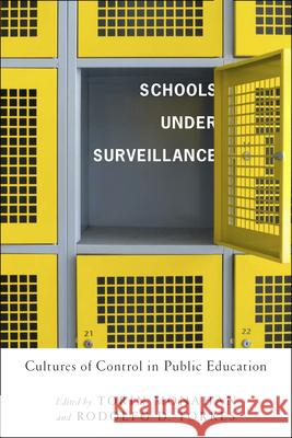 Schools Under Surveillance: Cultures of Control in Public Education Monahan, Torin 9780813546803