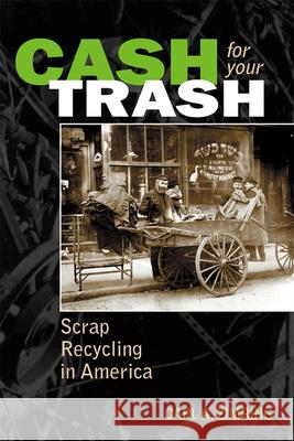 Cash For Your Trash: Scrap Recycling in America Zimring, Carl A. 9780813546940