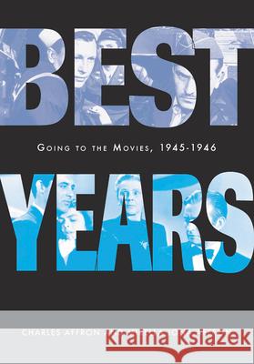 Best Years: Going to the Movies, 1945-1946 Charles Affron Mirella Jona Affron 9780813546971 Rutgers University Press