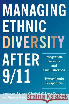 Managing Ethnic Diversity after 9/11: Integration, Security, and Civil Liberties in Transatlantic Perspective Chebel d'Appollonia, Ariane 9780813547169