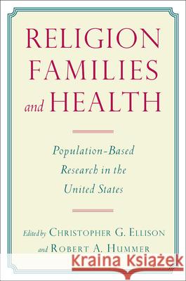 Religion, Families, and Health: Population-Based Research in the United States Ellison, Christopher G. 9780813547190 Rutgers University Press