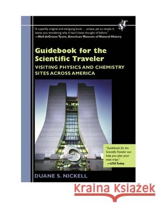 Guidebook for the Scientific Traveler: Visiting Physics and Chemistry Sites Across America Nickell, Duane S. 9780813547305 Rutgers University Press