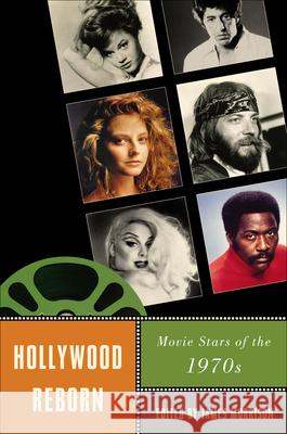 Hollywood Reborn: Movie Stars of the 1970s Morrison, James 9780813547480 Rutgers University Press
