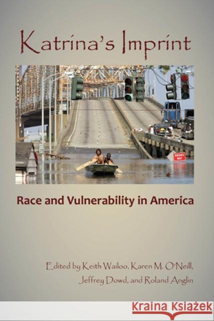 Katrina's Imprint: Race and Vulnerability in America Wailoo, Keith 9780813547732