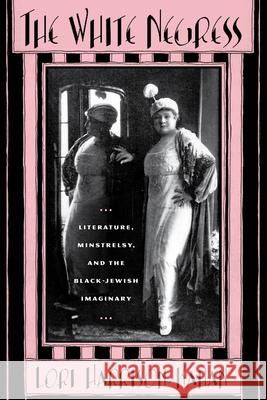 The White Negress: Literature, Minstrelsy, and the Black-Jewish Imaginary Harrison-Kahan, Lori 9780813547824