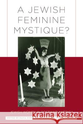 A Jewish Feminine Mystique?: Jewish Women in Postwar America Diner, Hasia 9780813547916 Rutgers University Press