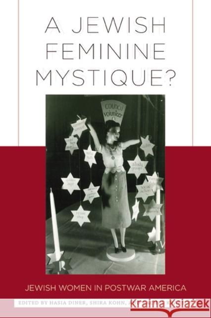 A Jewish Feminine Mystique?: Jewish Women in Postwar America Diner, Hasia 9780813547923 Rutgers University Press