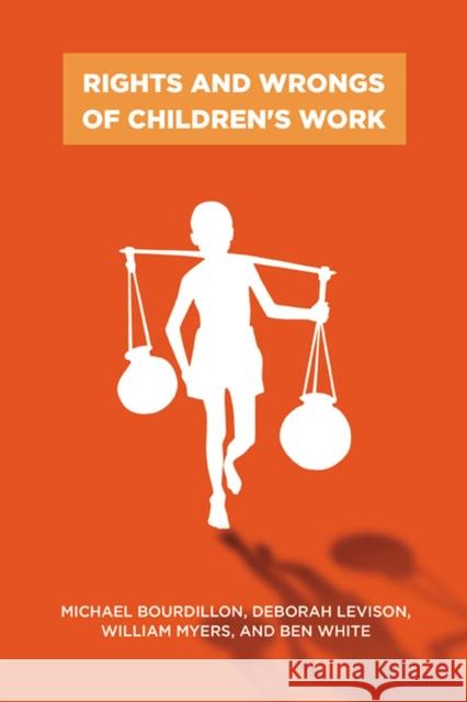 Rights and Wrongs of Children's Work Bourdillon, Michael 9780813548883 Rutgers University Press