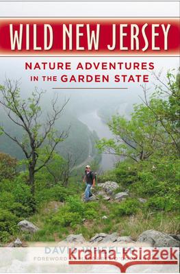 Wild New Jersey: Nature Adventures in the Garden State David Wheeler Margaret O'Gorman 9780813549217 Rivergate Books