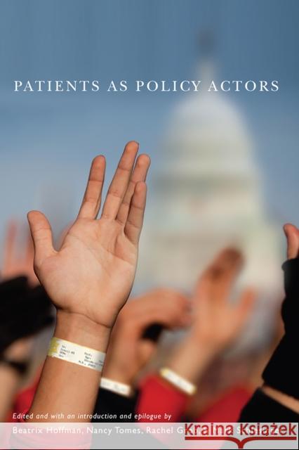 Patients as Policy Actors Beatrix Hoffman Nancy Tomes Rachel Grob 9780813550510 Rutgers University Press