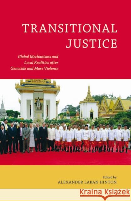 Transitional Justice: Global Mechanisms and Local Realities After Genocide and Mass Violence Hinton, Alexander Laban 9780813550688
