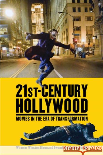 21st-Century Hollywood: Movies in the Era of Transformation Dixon, Wheeler Winston 9780813551241 Rutgers University Press