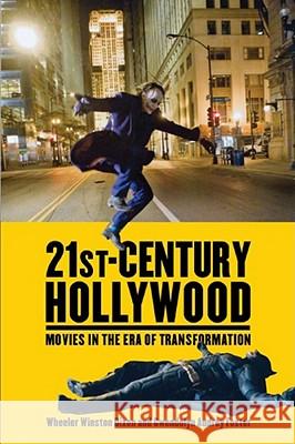 21st-Century Hollywood: Movies in the Era of Transformation Dixon, Wheeler Winston 9780813551258