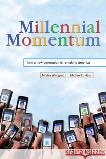 Millennial Momentum: How a New Generation Is Remaking America Winograd, Morley 9780813551500