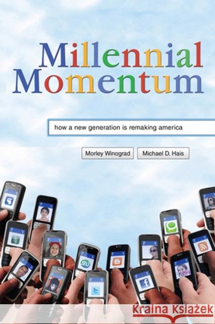 Millennial Momentum: How a New Generation Is Remaking America Winograd, Morley 9780813551500 Rutgers University Press