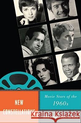 New Constellations: Movie Stars of the 1960s Wojcik, Pamela Robertson 9780813551715 Rutgers University Press