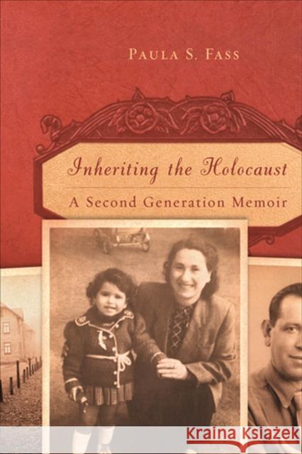 Inheriting the Holocaust: A Second-Generation Memoir Fass, Paula S. 9780813551937 Rutgers University Press