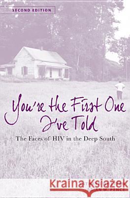 You're the First One I've Told: The Faces of HIV in the Deep South Whetten-Goldstein, Kathryn 9780813554525 Rutgers University Press