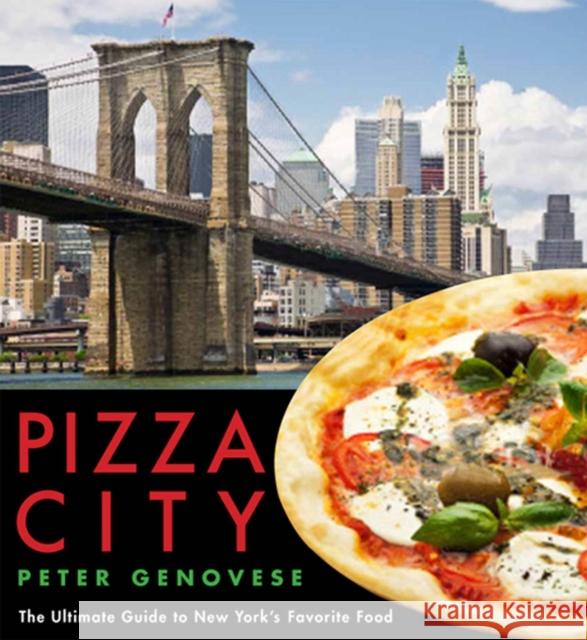 Pizza City: The Ultimate Guide to New York's Favorite Food Genovese, Peter 9780813558684 Rivergate Books