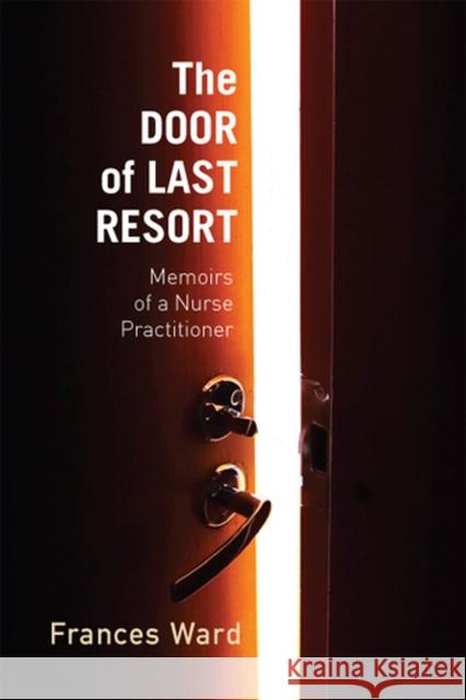 The Door of Last Resort: Memoirs of a Nurse Practitioner Ward, Frances 9780813560533 Rutgers University Press