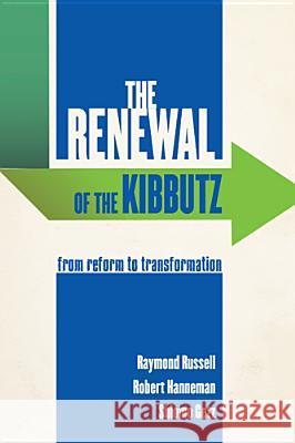 The Renewal of the Kibbutz: From Reform to Transformation Russell, Raymond 9780813560762 Rutgers University Press