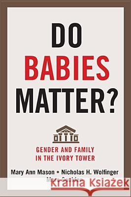 Do Babies Matter?: Gender and Family in the Ivory Tower Mason, Mary Ann 9780813560809