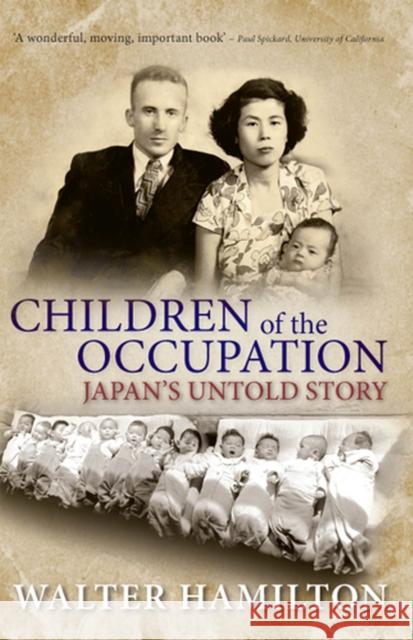Children of the Occupation: Japan's Untold Story Hamilton, Walter 9780813561011 Rutgers University Press