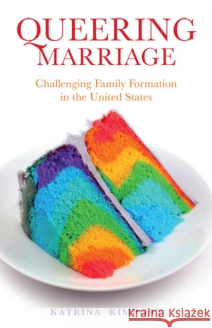 Queering Marriage: Challenging Family Formation in the United States Kimport, Katrina 9780813562223 Rutgers University Press