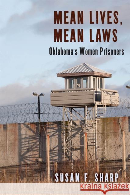 Mean Lives, Mean Laws: Oklahoma's Women Prisoners Sharp, Susan F. 9780813562766 Rutgers University Press