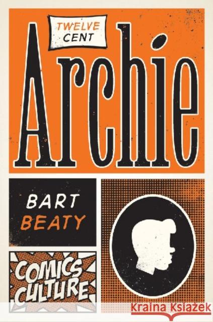 Twelve-Cent Archie Bart Beaty 9780813563855 Rutgers University Press