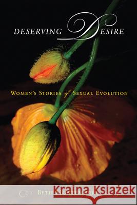 Deserving Desire: Women's Stories of Sexual Evolution Beth Montemurro 9780813564395 Rutgers University Press