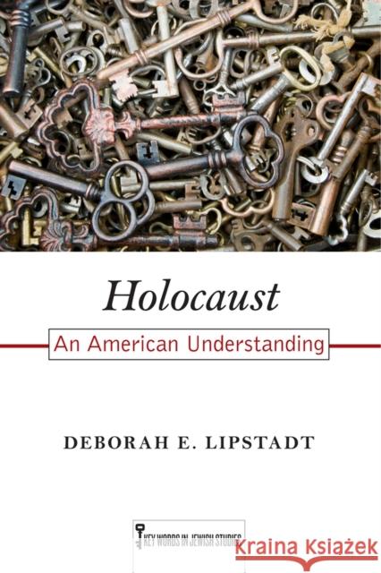 Holocaust: An American Understandingvolume 7 Lipstadt, Deborah E. 9780813564760 Rutgers University Press