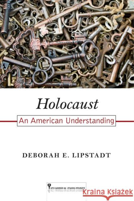 Holocaust: An American Understanding Volume 7 Lipstadt, Deborah E. 9780813564777 Rutgers University Press
