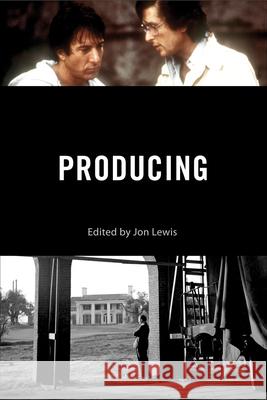 Producing Jon Lewis Jon Lewis Mark Lynn Anderson 9780813567211 Rutgers University Press