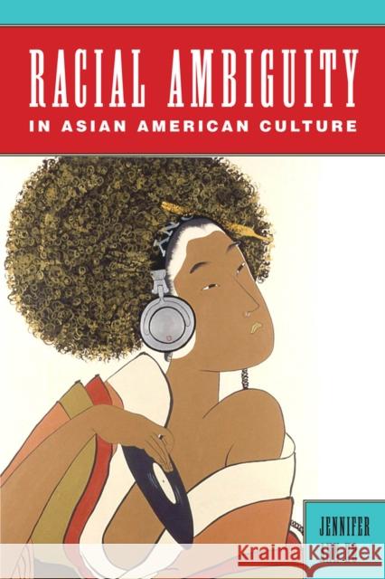 Racial Ambiguity in Asian American Culture Jennifer Ann Ho 9780813570693 Rutgers University Press