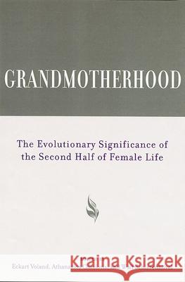 Grandmotherhood: The Evolutionary Significance of the Second Half of Female Life Knight, Chris 9780813571416 Rutgers University Press
