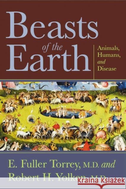 Beasts of the Earth: Animals, Humans, and Disease Torrey, E. Fuller 9780813571430