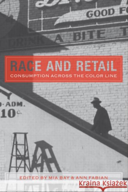 Race and Retail: Consumption across the Color Line Bay, Mia 9780813571713 Rutgers University Press