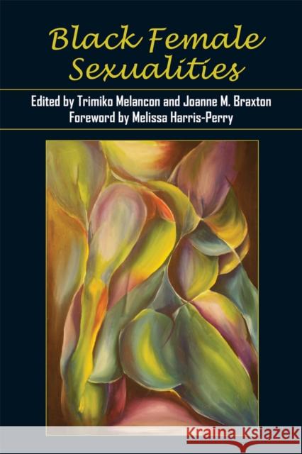 Black Female Sexualities Trimiko Melancon Joanne M. Braxton Melissa Harris-Perry 9780813571737 Rutgers University Press