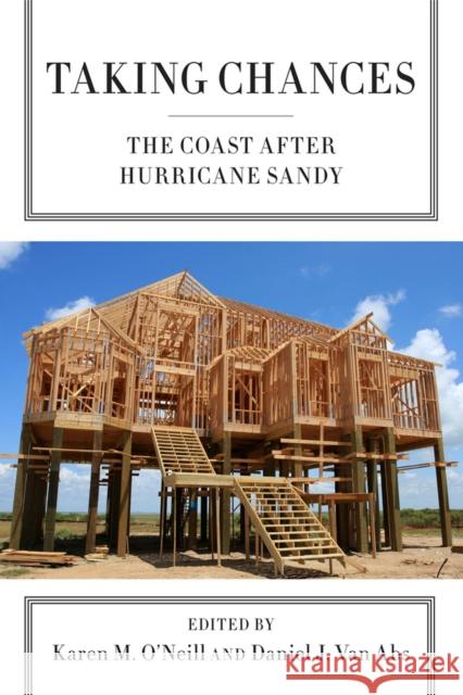Taking Chances: The Coast After Hurricane Sandy Karen M. O'Neill Daniel J. Va Robert Gramling 9780813573762 Rutgers University Press