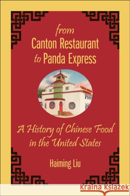 From Canton Restaurant to Panda Express: A History of Chinese Food in the United States Haiming Liu 9780813574745 Rutgers University Press