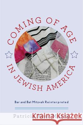 Coming of Age in Jewish America: Bar and Bat Mitzvah Reinterpreted Patricia Keer Munro 9780813575933 Rutgers University Press