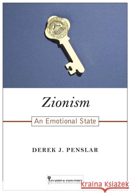 Zionism: An Emotional State Derek J. Penslar 9780813576091 Rutgers University Press