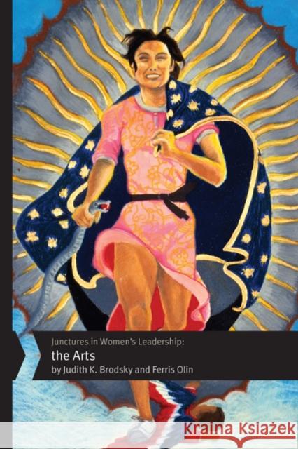 Junctures in Women's Leadership: The Arts: Volume 3 Brodsky, Judith K. 9780813576251 Rutgers University Press