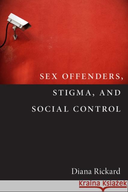 Sex Offenders, Stigma, and Social Control Diana Rickard 9780813578293 Rutgers University Press