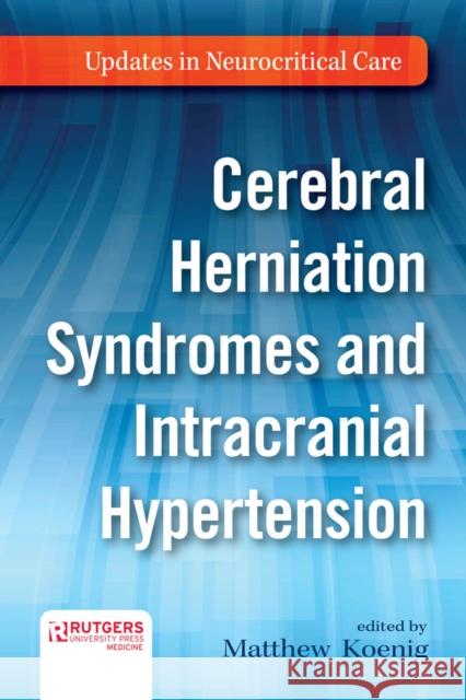 Cerebral Herniation Syndromes and Intracranial Hypertension Matthew Koenig Kevin Sheth Margy McCullough 9780813579313