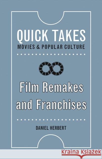 Film Remakes and Franchises Daniel Herbert 9780813579412 Rutgers University Press