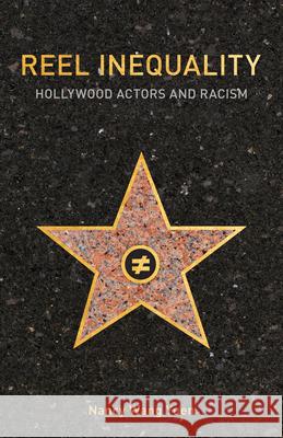 Reel Inequality: Hollywood Actors and Racism Nancy Wang Yuen 9780813586298