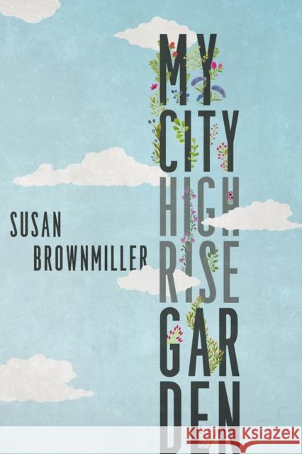 My City Highrise Garden Susan Brownmiller 9780813588896 Rutgers University Press